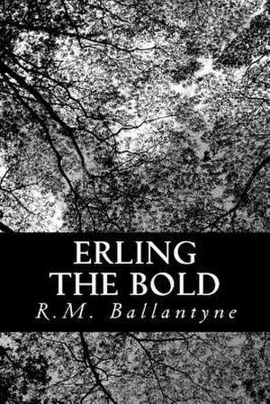 Erling the Bold de Robert Michael Ballantyne