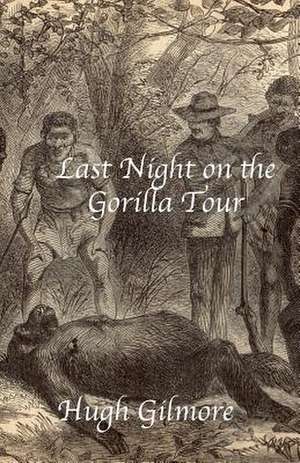 Last Night on the Gorilla Tour de Hugh Gilmore