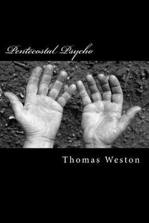 Pentecostal Psycho de Thomas Weston