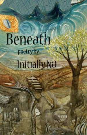 Beneath de Initially No