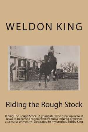 Riding the Rough Stock de Weldon King