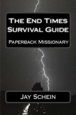 The End Times Survival Guide de Jay Schein