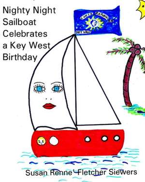 Nighty Night Sailboat Celebrates a Key West Birthday de Susan Renne' Fletcher Siewers