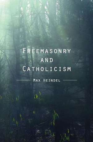 Freemasonry and Catholicism de Max Heindel