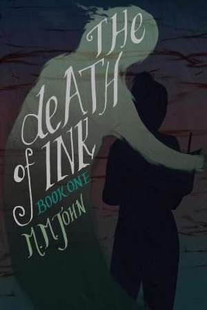 The Death of Ink de M. M. John