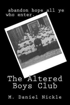 The Altered Boys Club de Nickle, M. Daniel