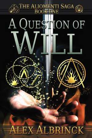 A Question of Will (the Aliomenti Saga - Book 1) de Alex Albrinck