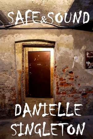 Safe & Sound de Danielle Singleton