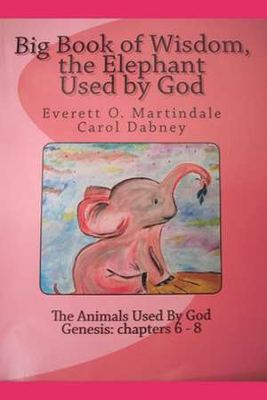 Wisdom, the Elephant Used by God de Carol Dabney