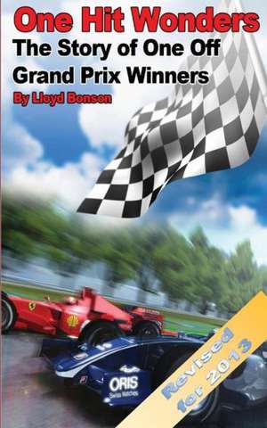 One Hit Wonders: The Story of One Off Grand Prix Winners (2013 Revision) de Lloyd Bonson