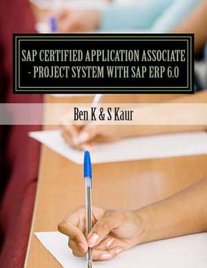 SAP Certified Application Associate - Project System with SAP Erp 6.0 de Ben K