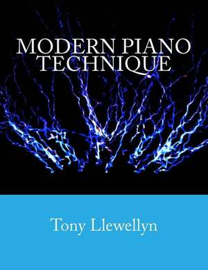 Modern Piano Technique de Tony Llewellyn