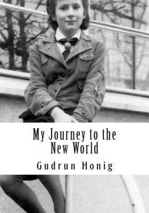 My Journey to the New World de Gudrun Honig