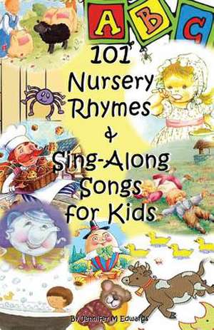 101 Nursery Rhymes & Sing-Along Songs for Kids de Jennifer M. Edwards