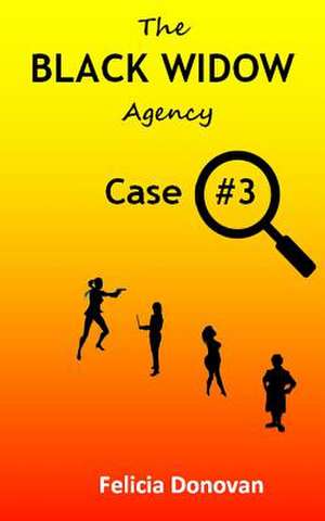 The Black Widow Agency - Case #3 de Felicia Donovan