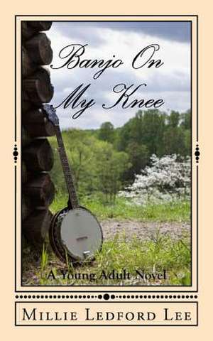 Banjo on My Knee de Millie Ledford Lee