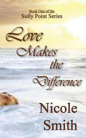 Love Makes the Difference de Nicole Smith