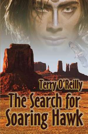 The Search for Soaring Hawk de Terry O'Reilly