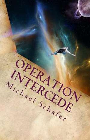 Operation Intercede de Michael B. Schafer