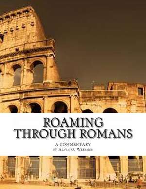 Roaming Through Romans de Alvin O. Weesner