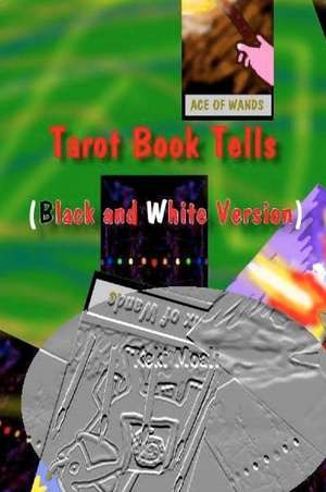 Tarot Book Tells (Black and White Version) de Keki Moali