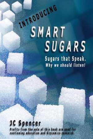 Introducing Smart Sugars de Jc Spencer