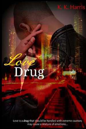 Love Drug de Mrs K. K. Harris