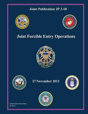 Joint Publication Jp 3-18 Joint Forcible Entry Operations 27 November 2012 de United States Government Us Army