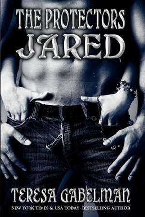 Jared (the Protectors) de Teresa Gabelman