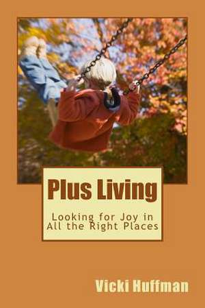 Plus Living de Vicki Huffman