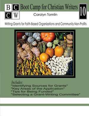 Writing Grants for Faith-Based Organizations and Community Non-Profits de Carolyn Tomlin