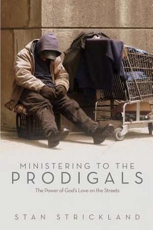 Ministering to the Prodigals de Stan Strickland