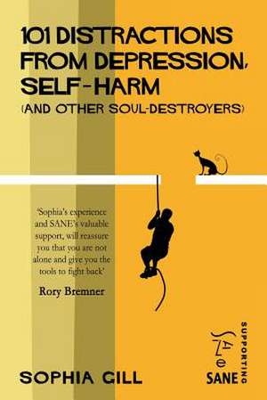 101 Distractions from Depression, Self-Harm (and Other Soul-Destroyers) de Sophia Gill