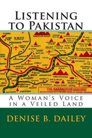 Listening to Pakistan de Denise B. Dailey