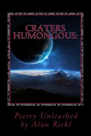 Craters Humongous de Alan Riehl