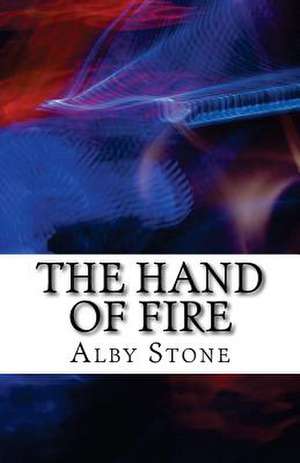 The Hand of Fire de Alby Stone