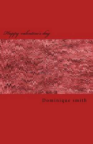 Happy Valentine's Day de Dominique Smith