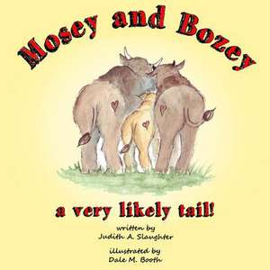 Mosey and Bozey, a Very Likely Tail de Judith A. Slaughter