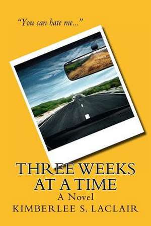 Three Weeks at a Time de Kimberlee S. Laclair