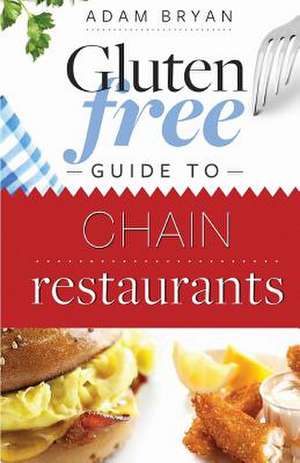 Gluten Free Guide to Chain Restaurants de Adam Bryan