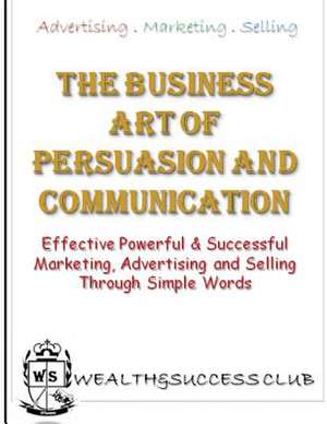 The Business Art of Persuasion & Communication de Zamile Zaks Tsotetsi