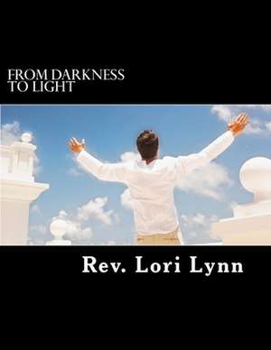 From Darkness to Light de Lori Lynn