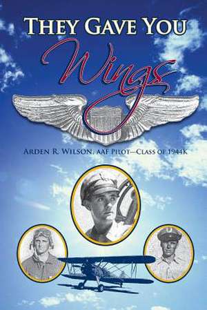 They Gave You Wings de Arden R. Wilson