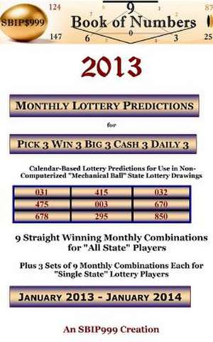 2013 Monthly Lottery Predictions for Pick 3 Win 3 Big 3 Cash 3 Daily 3 de 999 Book of Numbers