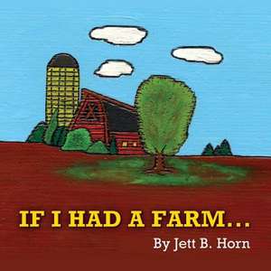 If I Had a Farm de Jett B. Horn