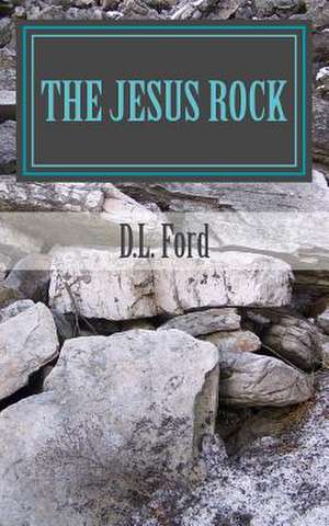 The Jesus Rock de D. L. Ford