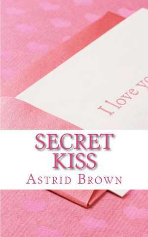 Secret Kiss de Astrid Brown