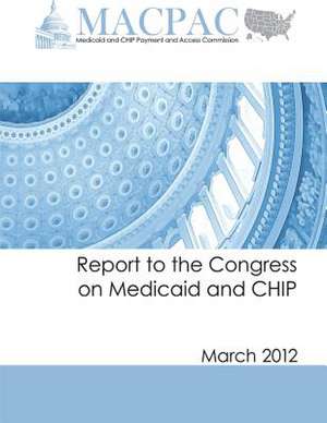 Report to the Congress on Medicaid and Chip (March 2012) de Medicaid and Chip Payment an Commission