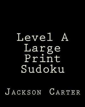 Level a Large Print Sudoku de Jackson Carter