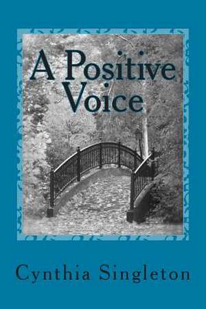 A Positive Voice de Cynthia Singleton